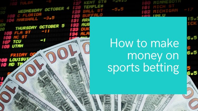 A guide on how to make money on sports betting