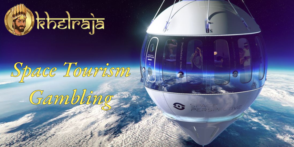 Space Tourism Gambling Khelraja