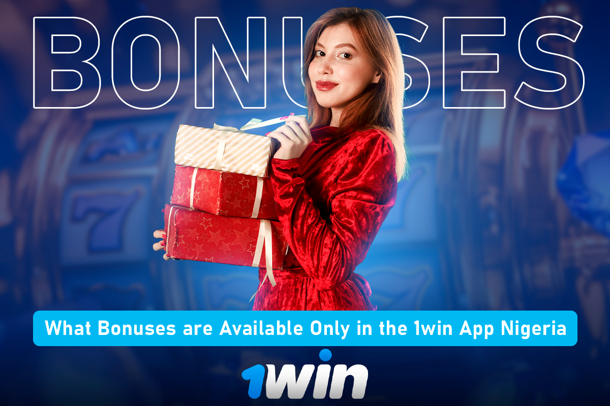 What Bonuses are Available Only in the 1win App Nigeria